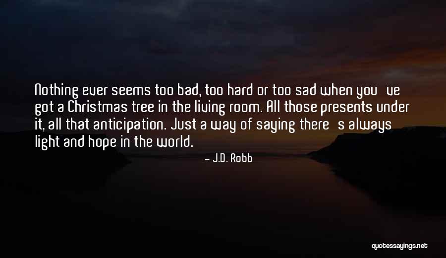 There's Always Light Quotes By J.D. Robb