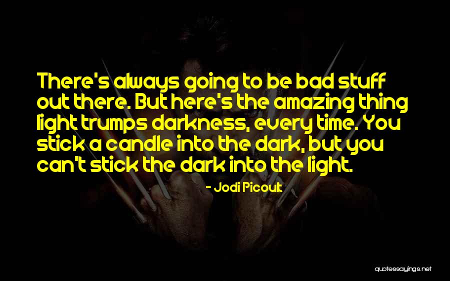 There's Always Light Quotes By Jodi Picoult