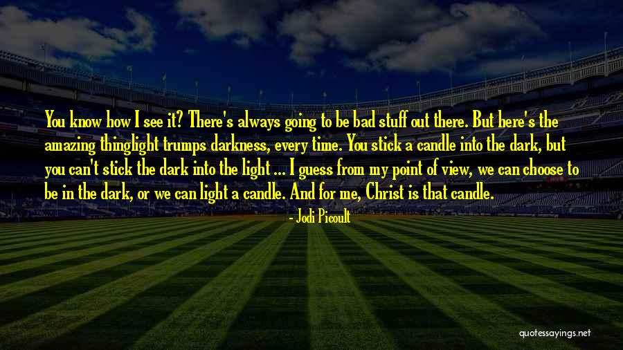 There's Always Light Quotes By Jodi Picoult There's Always Light Quotes By Jodi Picoult