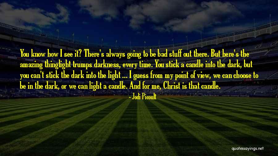 There's Always Light Quotes By Jodi Picoult