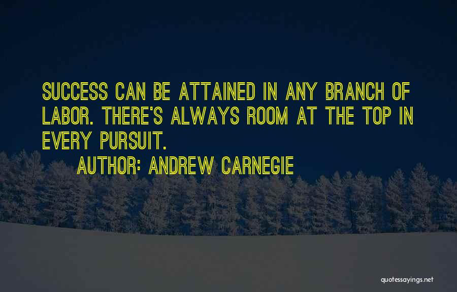 There's Always Room At The Top Quotes By Andrew Carnegie