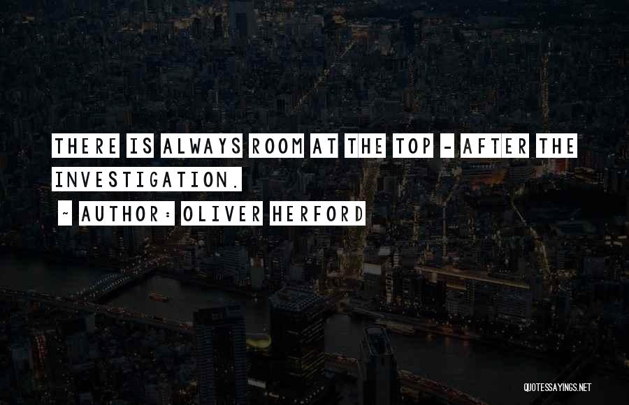 There's Always Room At The Top Quotes By Oliver Herford