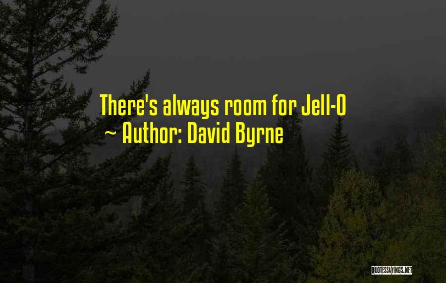 There's Always Room Quotes By David Byrne