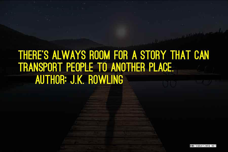 There's Always Room Quotes By J.K. Rowling