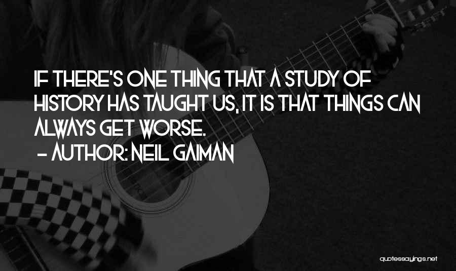 There's Always Someone Worse Off Than You Quotes By Neil Gaiman