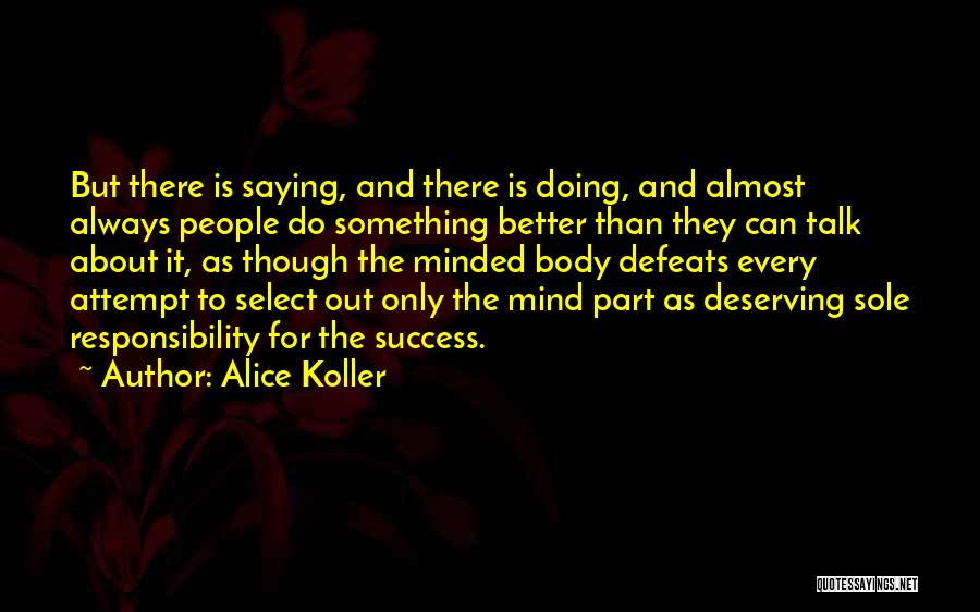 There's Always Something Better Quotes By Alice Koller