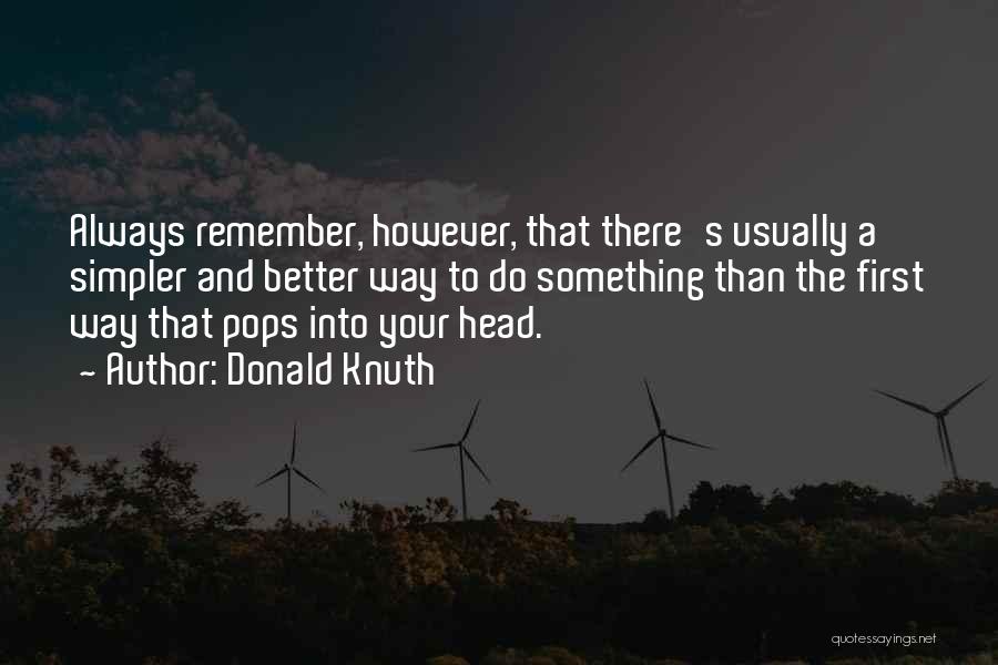 There's Always Something Better Quotes By Donald Knuth