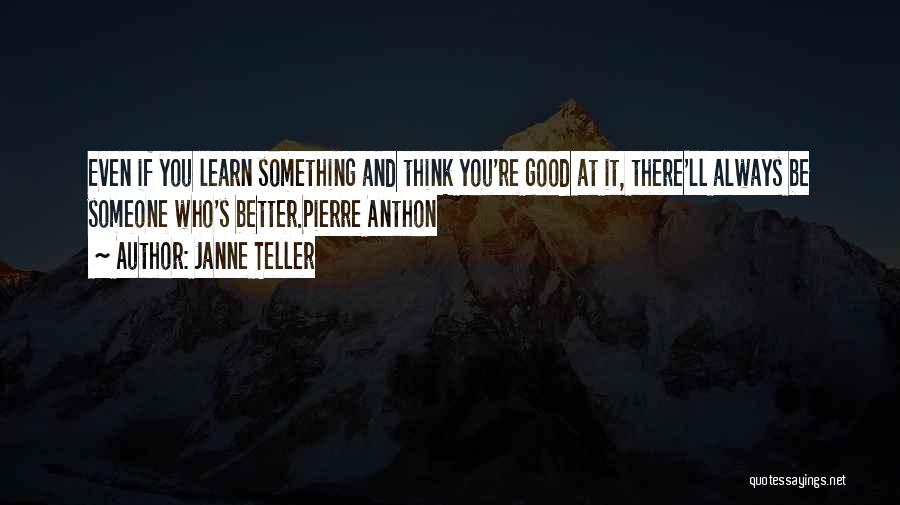 There's Always Something Better Quotes By Janne Teller