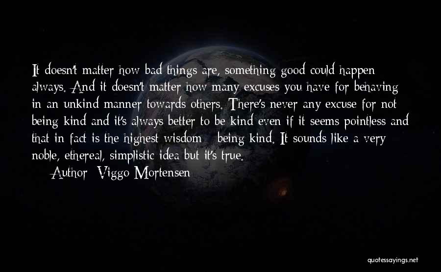 There's Always Something Better Quotes By Viggo Mortensen