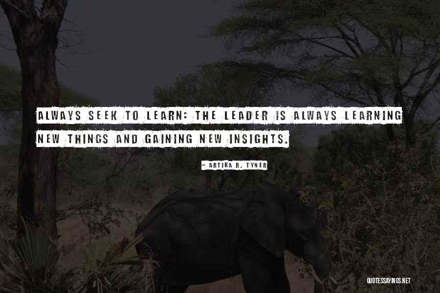 There's Always Something New To Learn Quotes By Artika R. Tyner There's Always Something New To Learn Quotes By Artika R. Tyner