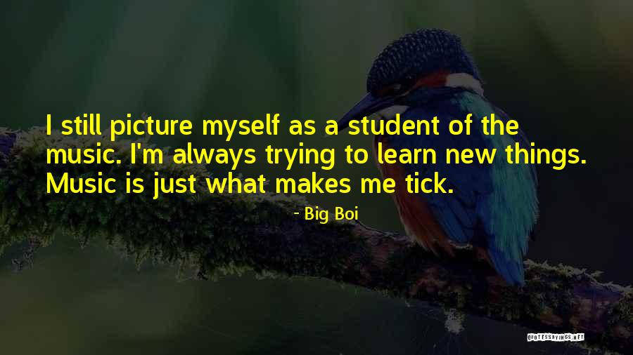 There's Always Something New To Learn Quotes By Big Boi There's Always Something New To Learn Quotes By Big Boi
