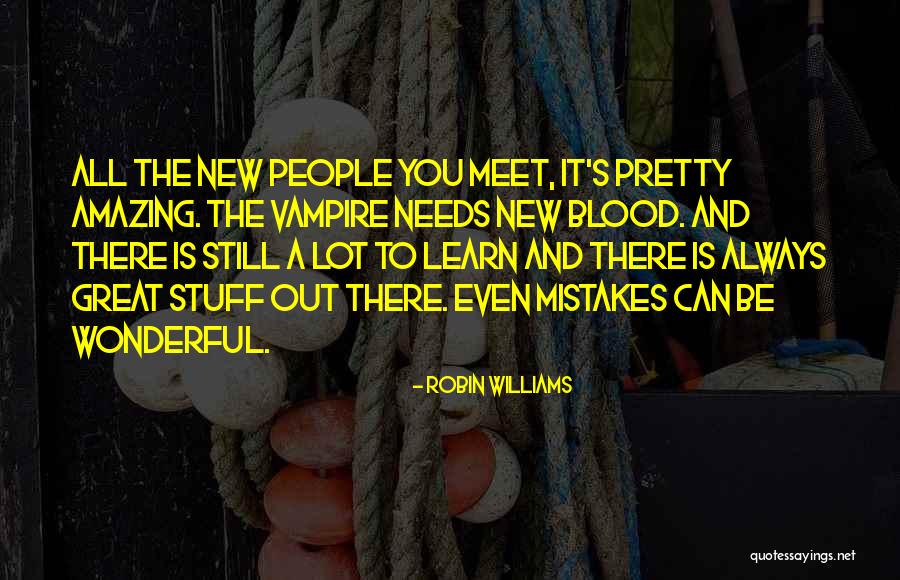 There's Always Something New To Learn Quotes By Robin Williams There's Always Something New To Learn Quotes By Robin Williams