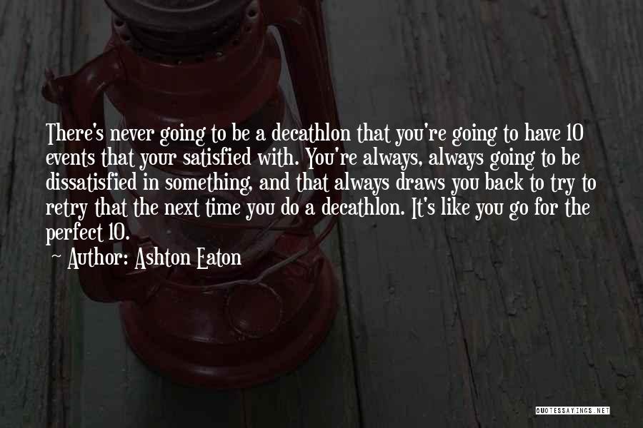 There's Always Something To Do Quotes By Ashton Eaton