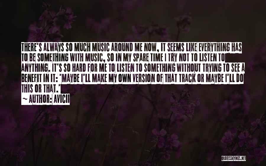 There's Always Something To Do Quotes By Avicii