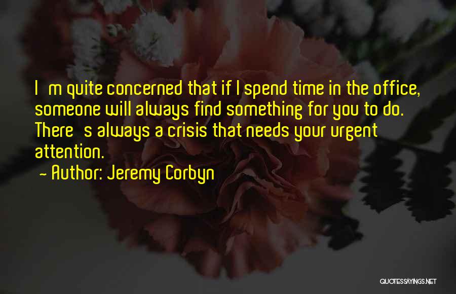 There's Always Something To Do Quotes By Jeremy Corbyn