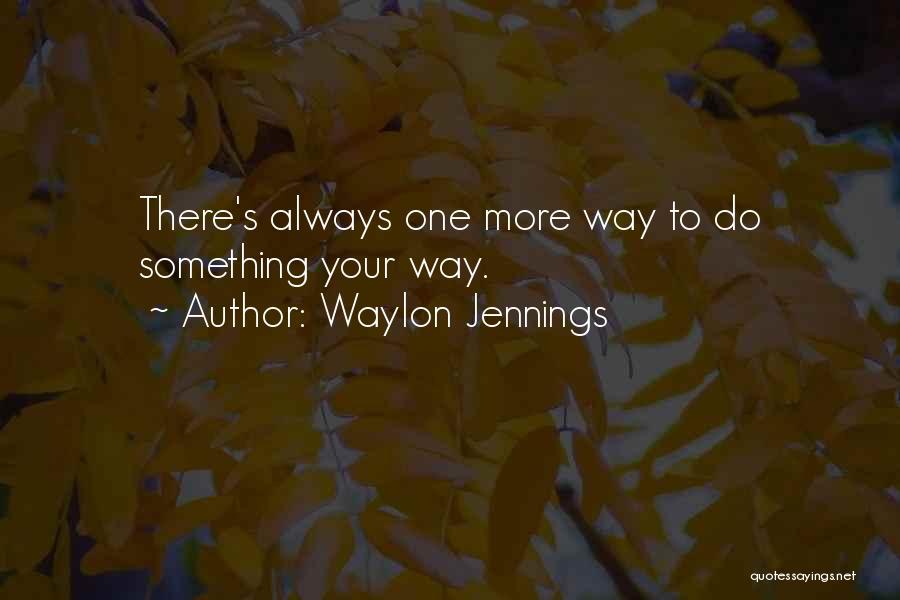 There's Always Something To Do Quotes By Waylon Jennings