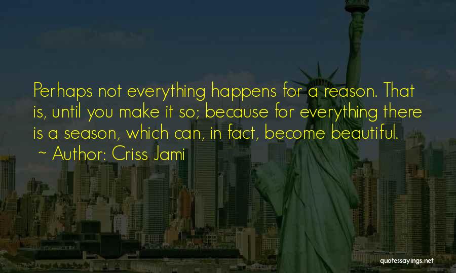 There's Beauty In Everything Quotes By Criss Jami
