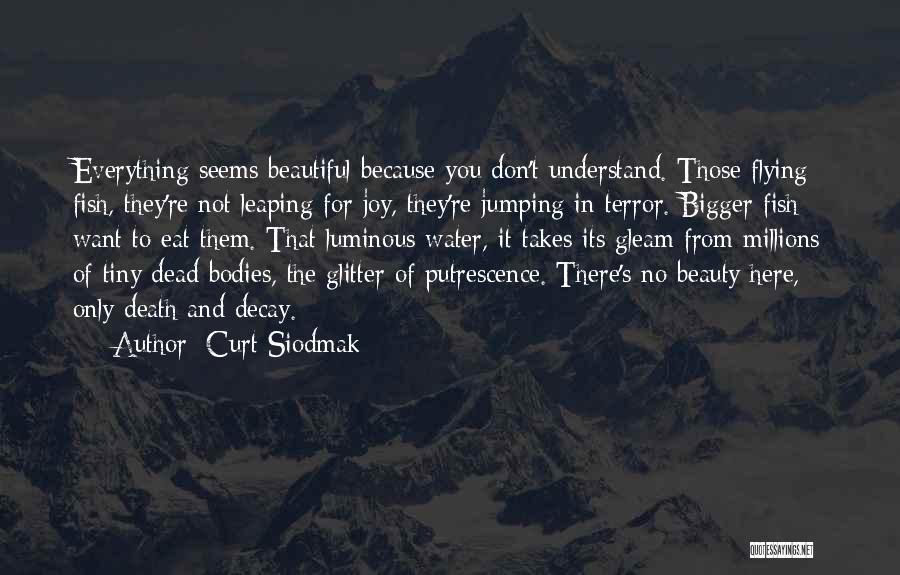 There's Beauty In Everything Quotes By Curt Siodmak