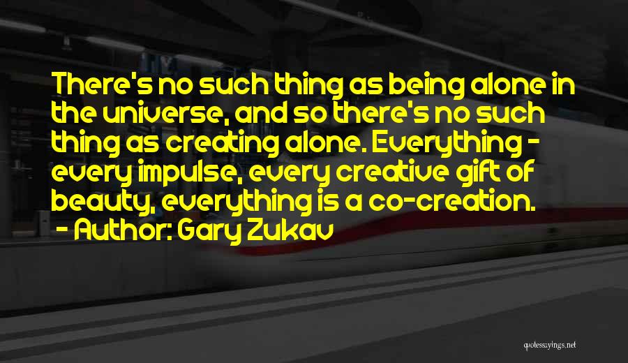 There's Beauty In Everything Quotes By Gary Zukav