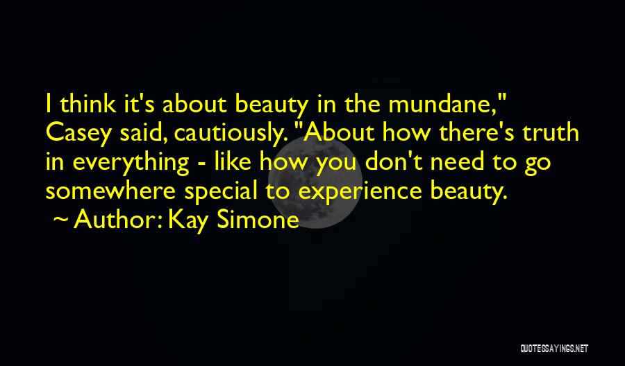 There's Beauty In Everything Quotes By Kay Simone