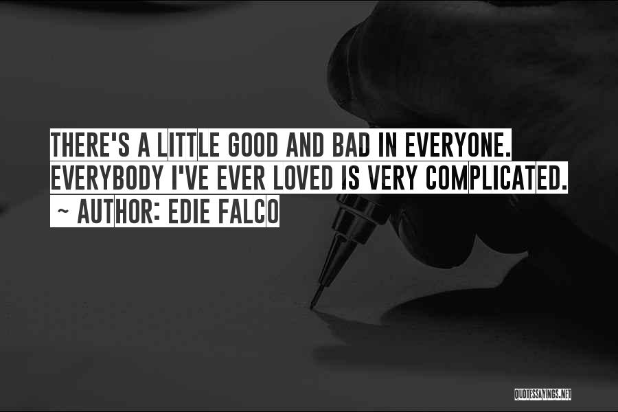 There's Good And Bad In Everyone Quotes By Edie Falco