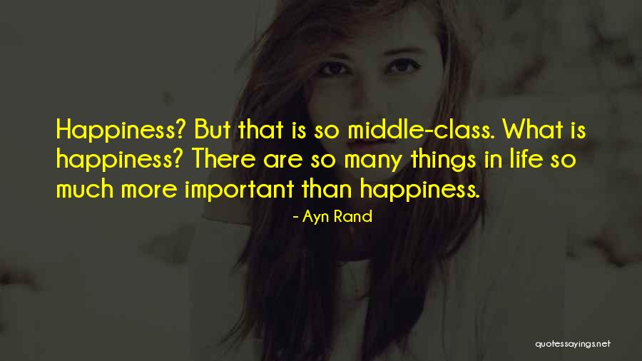 There's More Important Things In Life Quotes By Ayn Rand