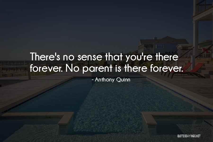 There's No Forever Quotes By Anthony Quinn There's No Forever Quotes By Anthony Quinn