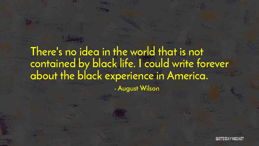 There's No Forever Quotes By August Wilson