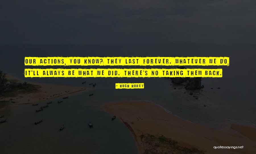 There's No Forever Quotes By Hugh Howey There's No Forever Quotes By Hugh Howey