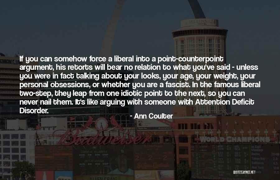 There's No Point In Arguing Quotes By Ann Coulter There's No Point In Arguing Quotes By Ann Coulter