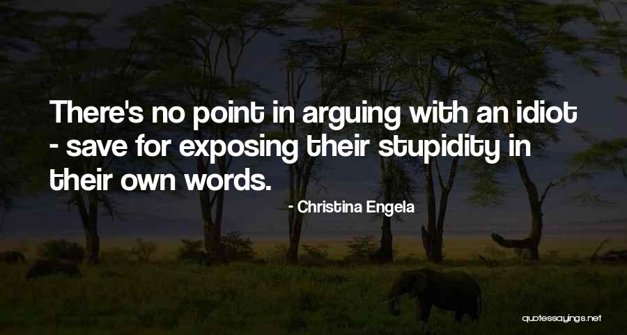There's No Point In Arguing Quotes By Christina Engela There's No Point In Arguing Quotes By Christina Engela