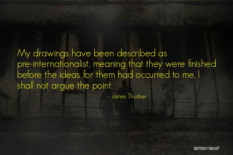 There's No Point In Arguing Quotes By James Thurber There's No Point In Arguing Quotes By James Thurber