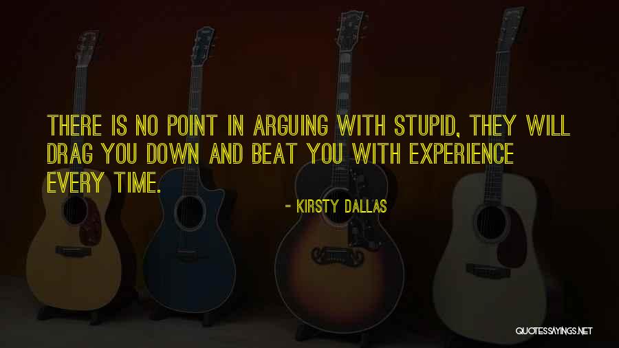 There's No Point In Arguing Quotes By Kirsty Dallas There's No Point In Arguing Quotes By Kirsty Dallas