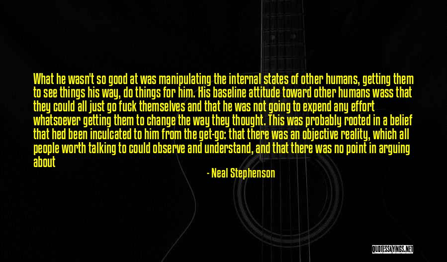 There's No Point In Arguing Quotes By Neal Stephenson There's No Point In Arguing Quotes By Neal Stephenson