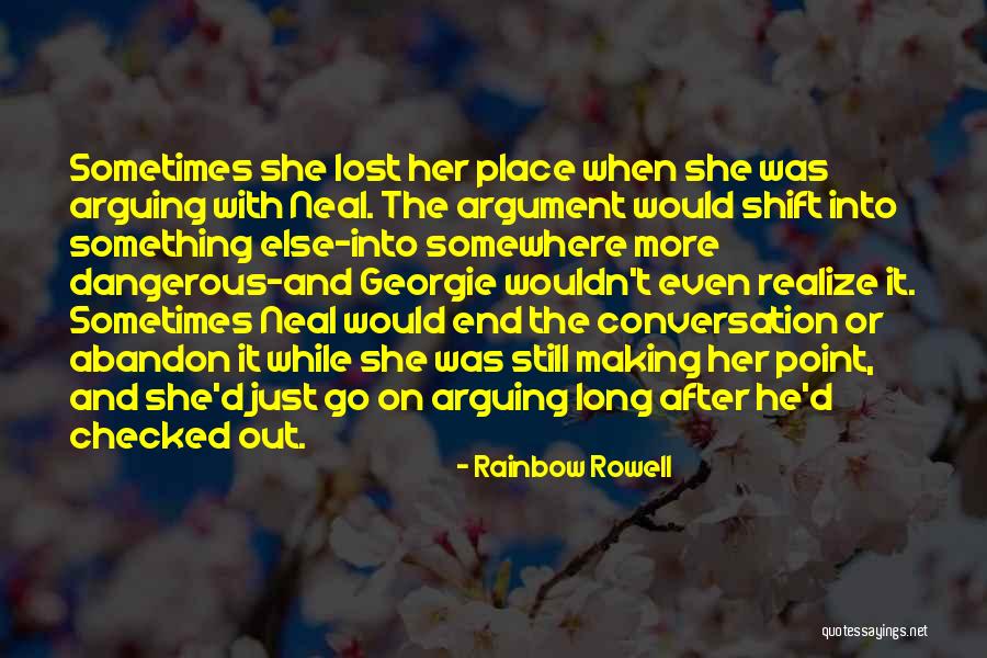 There's No Point In Arguing Quotes By Rainbow Rowell There's No Point In Arguing Quotes By Rainbow Rowell