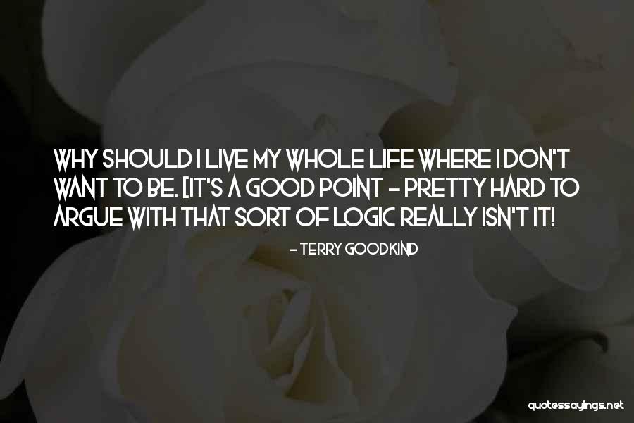 There's No Point In Arguing Quotes By Terry Goodkind There's No Point In Arguing Quotes By Terry Goodkind