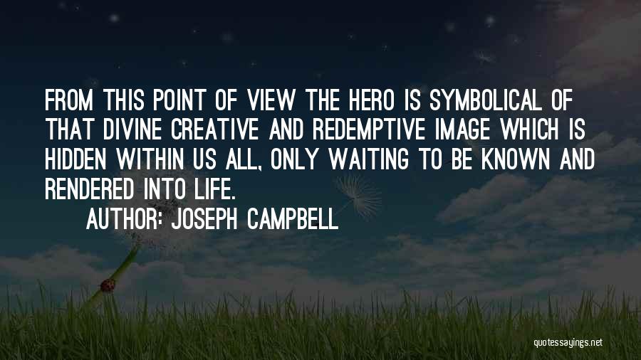 There's No Point In Waiting Quotes By Joseph Campbell