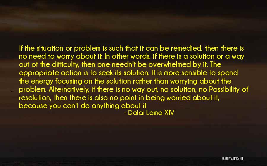 There's No Point In Worrying Quotes By Dalai Lama XIV There's No Point In Worrying Quotes By Dalai Lama XIV