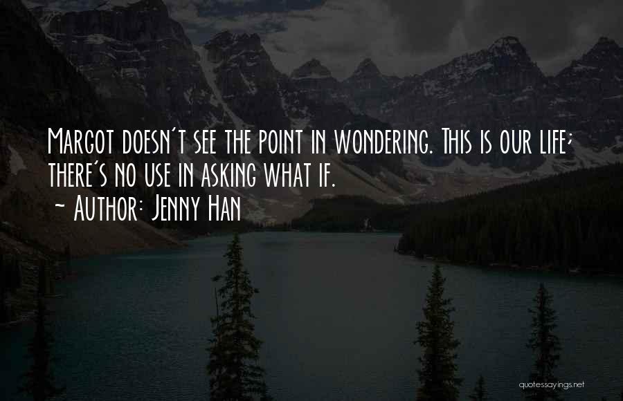 There's No Point Quotes By Jenny Han