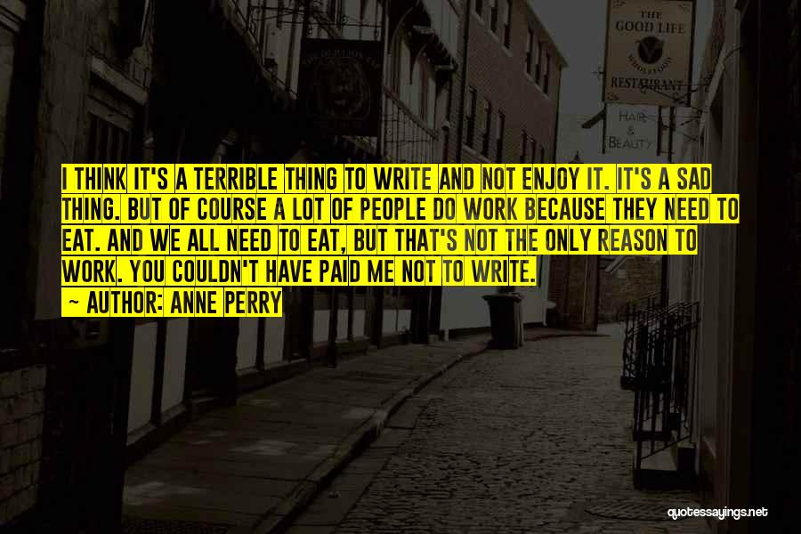 There's No Reason To Be Sad Quotes By Anne Perry