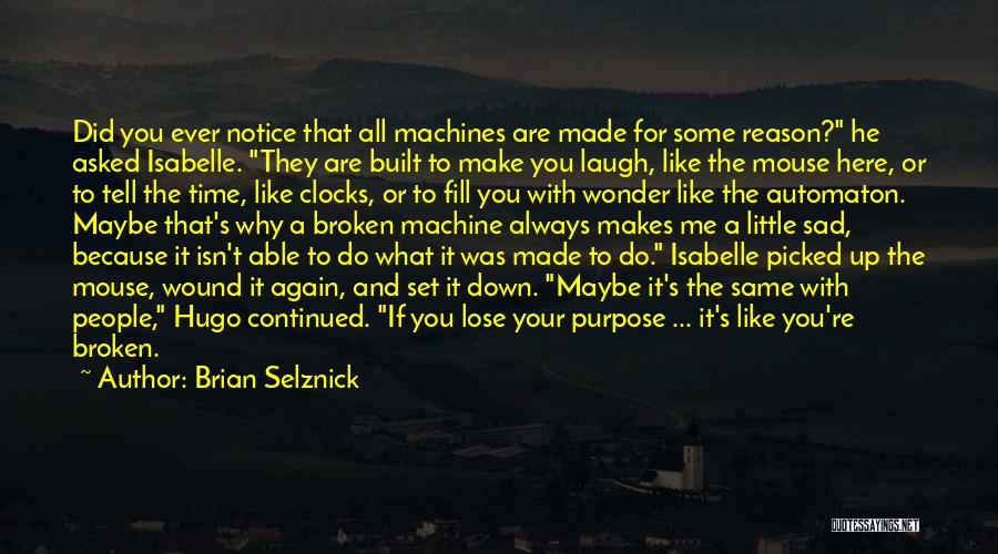 There's No Reason To Be Sad Quotes By Brian Selznick