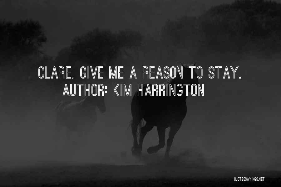 There's No Reason To Stay Quotes By Kim Harrington