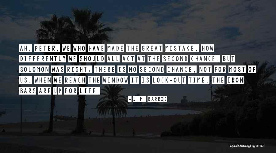 There's No Second Chances Quotes By J.M. Barrie