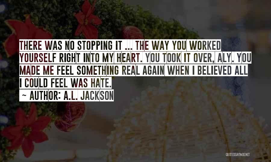 There's No Stopping Me Quotes By A.L. Jackson