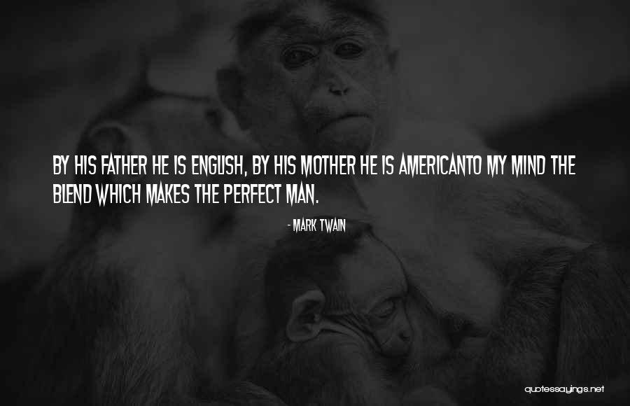 There's No Such Thing As A Perfect Man Quotes By Mark Twain There's No Such Thing As A Perfect Man Quotes By Mark Twain