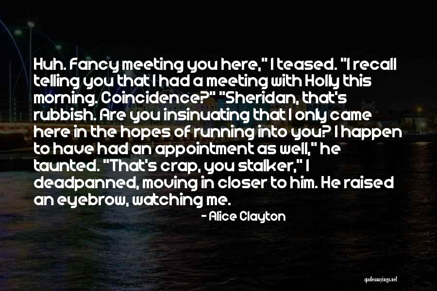 Theres No Such Thing As Coincidence Quotes By Alice Clayton Theres No Such Thing As Coincidence Quotes By Alice Clayton