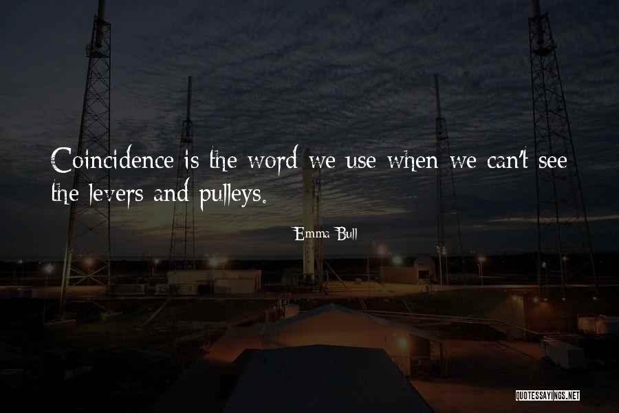 Theres No Such Thing As Coincidence Quotes By Emma Bull Theres No Such Thing As Coincidence Quotes By Emma Bull