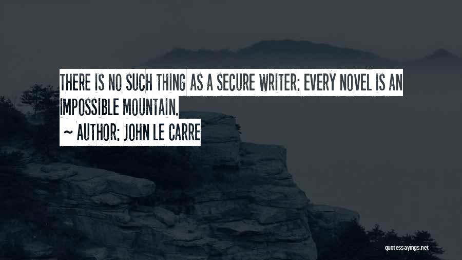 There's No Such Thing As Impossible Quotes By John Le Carre