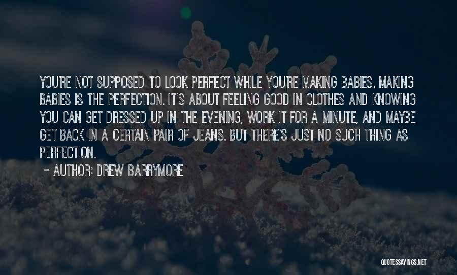 There's No Such Thing As Perfect Quotes By Drew Barrymore