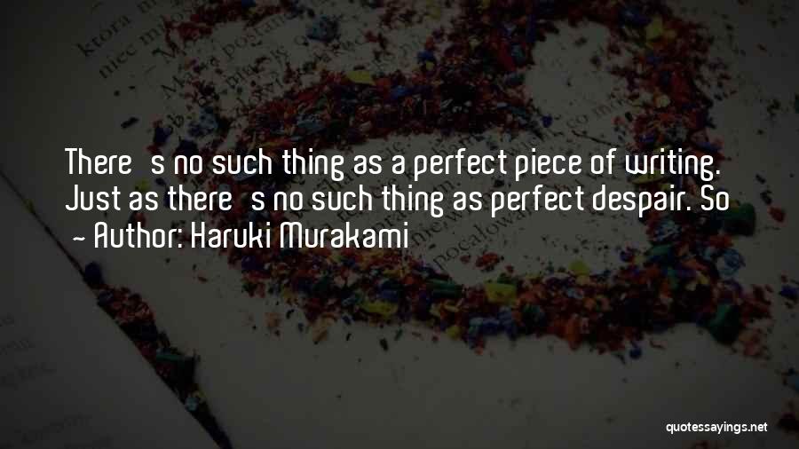 There's No Such Thing As Perfect Quotes By Haruki Murakami